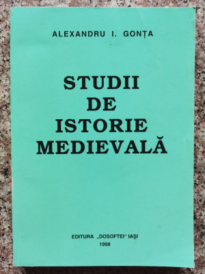 Studii De Istorie Medievala - Alexandru I. Gonta ,554495 foto