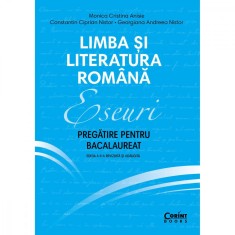 Limba si literatura romana, Eseuri, Pregatire pentru bacalaureat, Ed. II, Monica Cristina Anisie