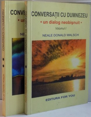 CONVERSATII CU DUMNEZEU, UN DIALOG NEOBISNUIT, VOL. I - II de NEALE DONALD WALSCH, 1999 foto