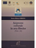 Anna-Maria Orban - Amprente culturale in arta fibrelor (Fiber Art) (Editia: 2013)