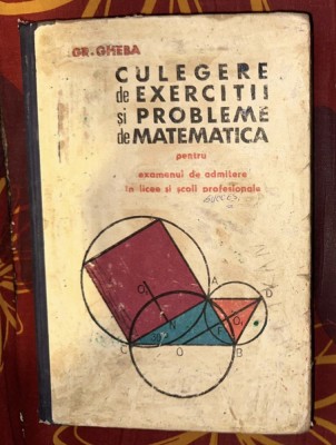 Grigore Gheba - Culegere de exercitii si probleme de matematica pentru exemenul de admitere in licee si scoli profesionale 1967 foto