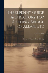 Threepenny Guide &amp;amp; Directory for Stirling, Bridge of Allan, etc; Volume 1866 foto