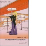 10 pastile de psihologie clinica - Ligiana M. Petre