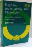 DRAGUL MEU DUSMAN ,PRIETENUL MEU PERICULOS CUM SA CULTIVI O RELATIE BUNA CU FRATELE SAU SORA TA , 2012