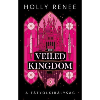 The Veiled Kingdom - A F&amp;aacute;tyolkir&amp;aacute;lys&amp;aacute;g - (K&amp;uuml;l&amp;ouml;nleges kiad&amp;aacute;s) - Holly Renee foto