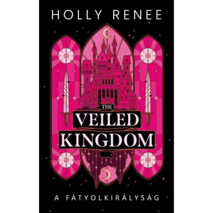 The Veiled Kingdom - A F&aacute;tyolkir&aacute;lys&aacute;g - (K&uuml;l&ouml;nleges kiad&aacute;s) - Holly Renee