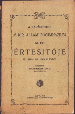 HST C1366 A kar&amp;aacute;nsebessi &amp;aacute;llami főgimn&amp;aacute;zium &amp;eacute;rtesitője 1917-1918 iskolai &amp;eacute;vről foto