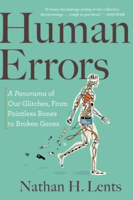 Human Errors: A Panorama of Our Glitches, from Pointless Bones to Broken Genes foto