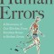 Human Errors: A Panorama of Our Glitches, from Pointless Bones to Broken Genes