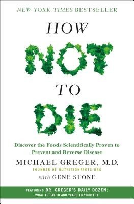 How Not to Die: Discover the Foods Scientifically Proven to Prevent and Reverse Disease foto