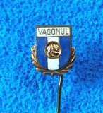 Insigna fotbal - &quot;VAGONUL&quot; ARAD (varianta 2)