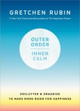 Outer Order, Inner Calm | Gretchen Rubin
