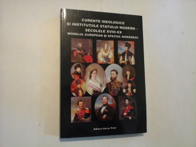 CURENTE IDEOLOGICE SI INSTITUTIILE STATULUI MODERN - SECOLELE XVIII-XX MODELUL EUROPEAN SI SPATIUL ROMANESC - DANIELA BUSA, ILEANA CAZAN foto