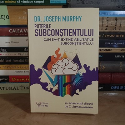 DR. JOSEPH MURPHY - PUTERILE SUBCONSTIENTULUI : CUM SA-TI EXTINZI ABILITATILE SUBCONSTIENTULUI , 2020 * foto