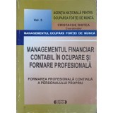 MANAGEMENTUL FINANCIAR CONTABIL IN OCUPAREA SI FORMAREA PROFESIONALA VOL.3-CRISTACHE CRISTEA-239381