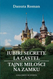 Iubiri secrete la castel / Tajne miłości na zamku - Paperback brosat - Dănuța Roman - Casa Cărţii de Ştiinţă