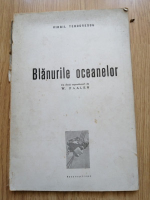 BLANURILE OCEANELOR - VIRGIL TEODORESCU - cu doua reproduceri de W.Paalen - 1945 foto