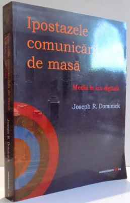 IPOSTAZELE COMUNICARII DE MASA , MEDIA IN ERA DIGITALA de JOSEPH R. DOMINICK , 2009 foto