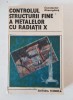 CONSTANTIN GHEORGHIES - Controlul structurii fine a metalelor cu radiatii X. Spectrul de difractie. Tehnici de investigare