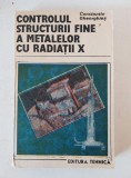 CONSTANTIN GHEORGHIES - Controlul structurii fine a metalelor cu radiatii X. Spectrul de difractie. Tehnici de investigare