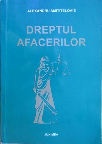 Alexandru Amititeloaie - Dreptul Afacerilor