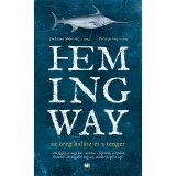 Az &ouml;reg hal&aacute;sz &eacute;s a tenger - Ernest Hemingway