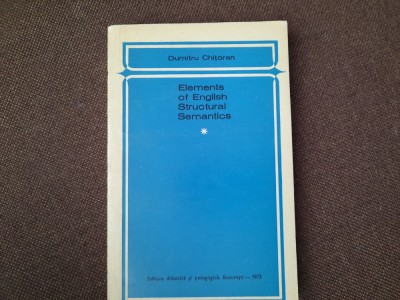 ELEMENTS OF ENGLISH STRUCTURAL SEMANTICS - Dumitru CHITORAN 4/1 foto