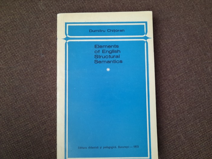 ELEMENTS OF ENGLISH STRUCTURAL SEMANTICS - Dumitru CHITORAN 4/1