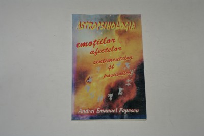 Astropsihologia emotiilor afectelor sentimentelor si pasiunilor - Popescu foto