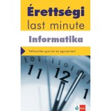 &Eacute;retts&eacute;gi Last minute - Informatika - Felk&eacute;sz&uuml;l&eacute;s gyorsan &eacute;s egyszerűen! - let&ouml;lthető mell&eacute;kletekkel - Schmieder L&aacute;szl&oacute; Tam&aacute;s