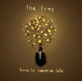 How To Save A Life - Vinyl | The Fray