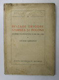BEIZADE GRIGORE STURDZA SI POLONII ( LEGATURI POLONE - ROMANE IN ANII 1858 - 1859 ) de GHEORGHE DUZINCHEVICI , 1941 *LIPSA PAGINA DE TITLU , PREZINTA