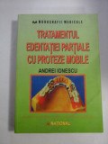 TRATAMENTUL EDENTATIEI PARTIALE CU PROTEZE MOBILE Clinica si tehnica de laborator - Andrei IONESCU