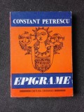 EPIGRAME - CONSTANT PETRESCU (CU DEDICATIA AUTORULUI PENTRU POETUL VASILE ZAMFIR)