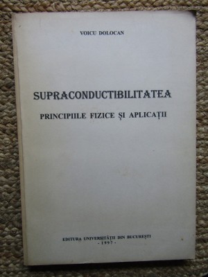 Supraconductibilitatea: principiile fizice și aplicații - VOICU DOLOCAN foto
