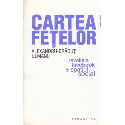 Alexandru-Bradut Ulmanu - Cartea fetelor. Revolutia facebook in spatiul social - 134917 foto