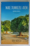 MARE DUMNEZEU AVEM - Vera Nedelcu, 2018, 304 pagini, Roman