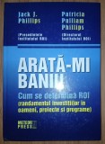 Jack J. Phillips, Patricia Pulliam Phillips - Arată-mi banii!