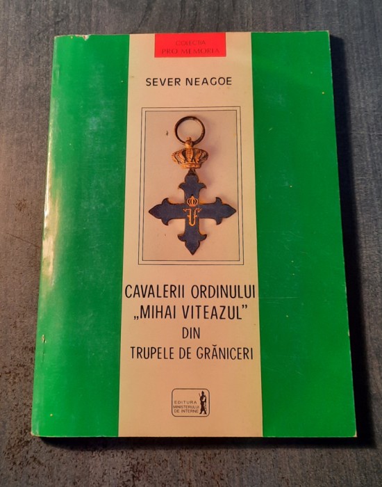 Cavalerii ordinului Mihai Viteazul din trupele de graniceri Sever Neagoe