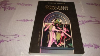 Rudolf Steiner - Evanghelia dupa Matei - 2006 foto