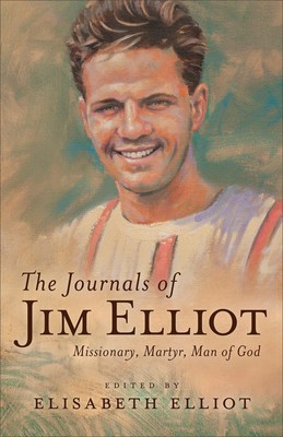 The Journals of Jim Elliot: Missionary, Martyr, Man of God foto
