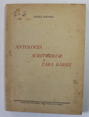 ANTOLOGIA SCRIITORILOR DIN TARA BARSEI de VASILE GIONEA foto