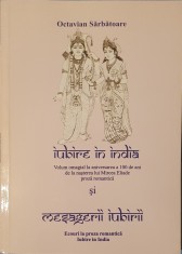 Octavian Sarbatoare, Iubire in India Roman Omagial la Aniversarea a 100 de Ani de la Nasterea lui Mircea Eliade (cu autograful autorului)