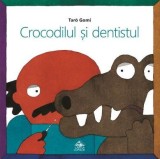 Crocodilul si dentistul - Taro Gomi - Portocala Albastra