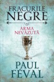 Fracurile negre. Arma nevazuta (vol. 4) - Paul Feval - Editura Litera