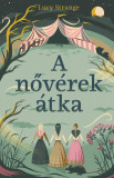 A nőv&eacute;rek &aacute;tka - Lucy Strange