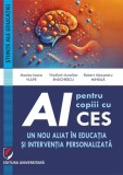 AI pentru copiii cu CES. Un nou aliat in educatia si interventia personalizata - Editura Universitara