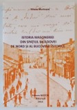 ISTORIA MASONERIEI DIN SPATIUL MOLDOVEI DE NORD SI AL BUCOVINEI ISTORICE de MIRCEA MUNTEANU , 2016
