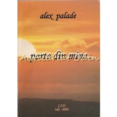 Parte Din Mine - Alex Palade - Cu Dedicatie Si Autograf