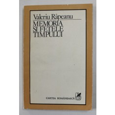 MEMORIA SI FETELE TIMPULUI de VALERIU RAPEANU , 1983